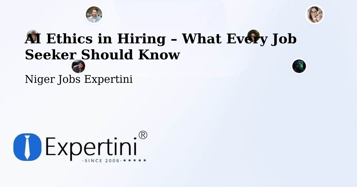 AI Ethics in Recruitment & Hiring – Téra - Téra, Niger Jobs Expertini