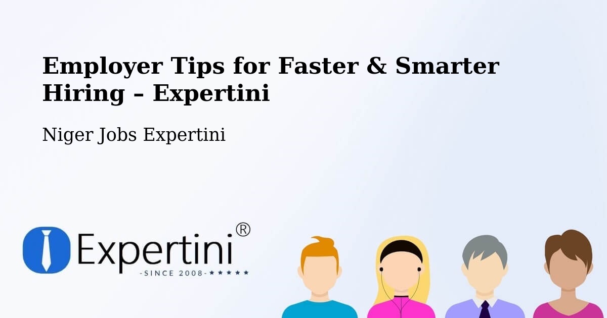 Employer Tips for Hiring & Recruitment – Téra - Téra, Niger Jobs Expertini