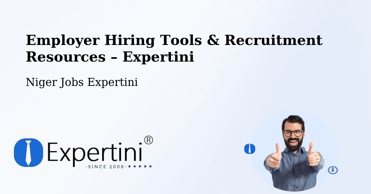 Employer Hiring Tools & Recruitment Resources – Téra - Téra, Niger Jobs Expertini